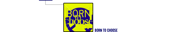 BORN TO CHOOSE